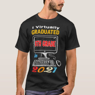T-shirt I Virtually Graduated 6th virtual en 2021 middl