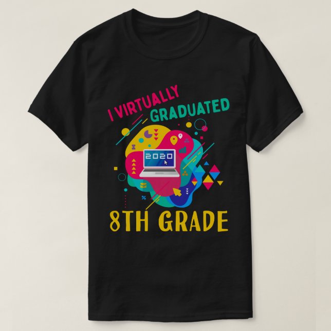 T-shirt I Virtually Graduated 8TH GRADE en 2020 (Design devant)