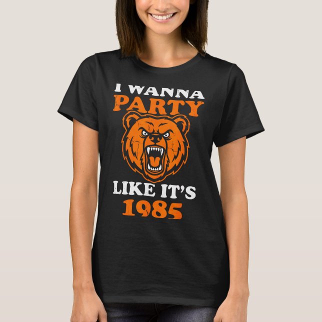 T-shirt I W Party Like It’s 1985 Roaring Bear  (Devant)
