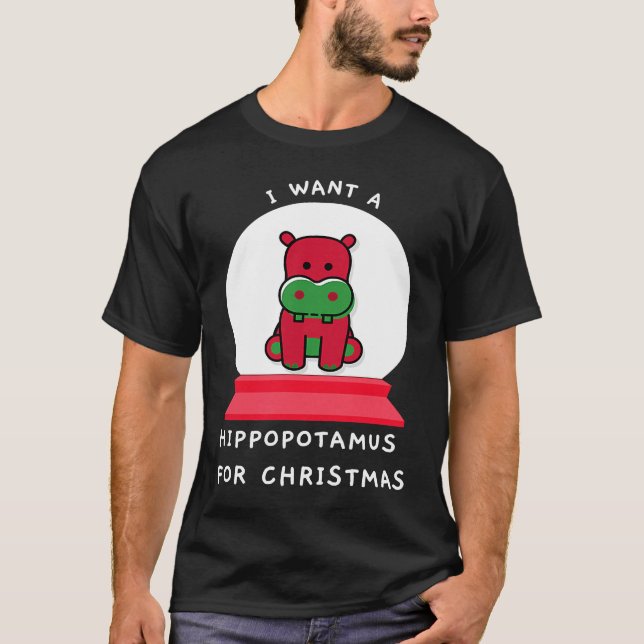 T-shirt I Want A Hippopotamus For Christmas Snowglobe Esse (Devant)
