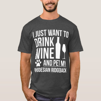 T-shirt I want to drink wine and pet Rhodesian Ridgeback D
