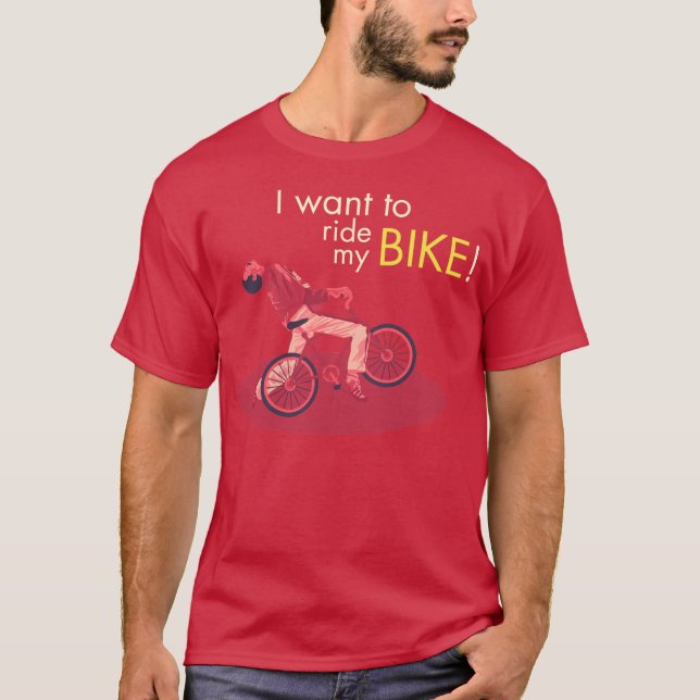 T-shirt I Want Tu le Ride My Bike (Devant)