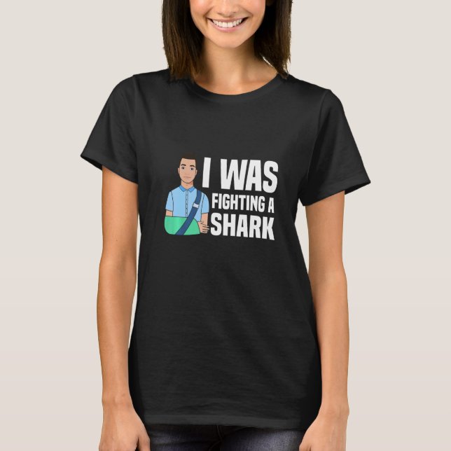 T-shirt I Was Fighting A Shark  Broken Bones  1 (Devant)