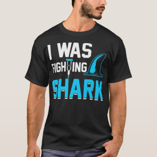 T-shirt I Was Fighting A SharkBroken Arm Fracture