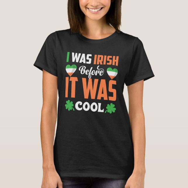 T-shirt I Was Irish Before It Was Cool C Shamrock (Devant)