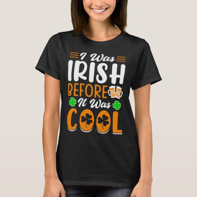 T-shirt I was Irish before it was cool  St  Patrick's Day  (Devant)