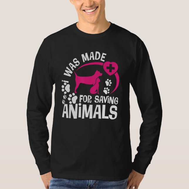 T-shirt I Was Made For Saving Animals Rescue Veterinary Ve (Devant)