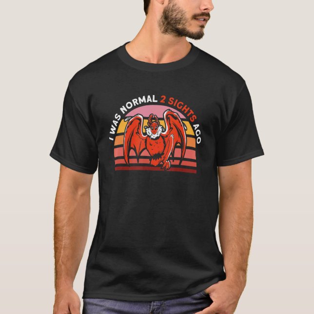 T-shirt I Was Normal 2 Sights Ago Cryptid Creature 1 (Devant)