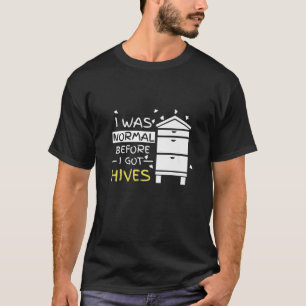 T-shirt I Was Normal Before I Got Hives Bees Lovers Honey