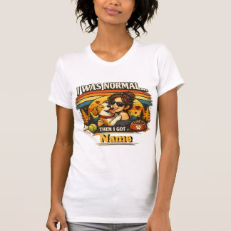 T-shirt I Was Normal Then I Got My Dog Retro Art
