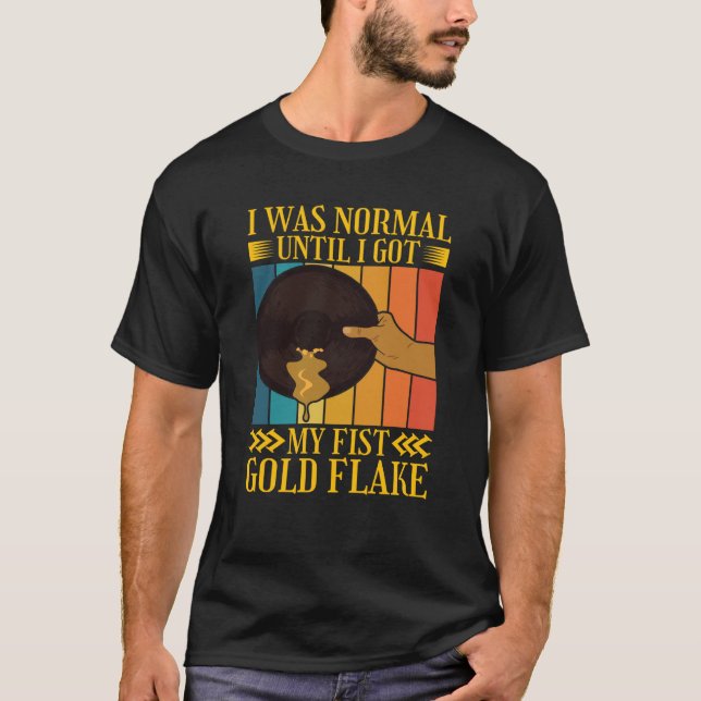 T-shirt I Was Normal Until My Fist Gold Flake Gold Prospec (Devant)
