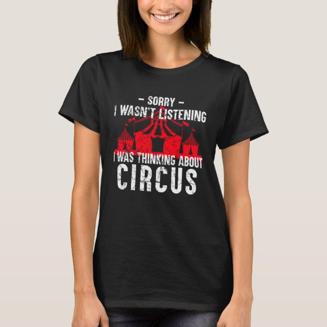 T-shirt I Was Thinking About Circus   Saying Circus (Devant)