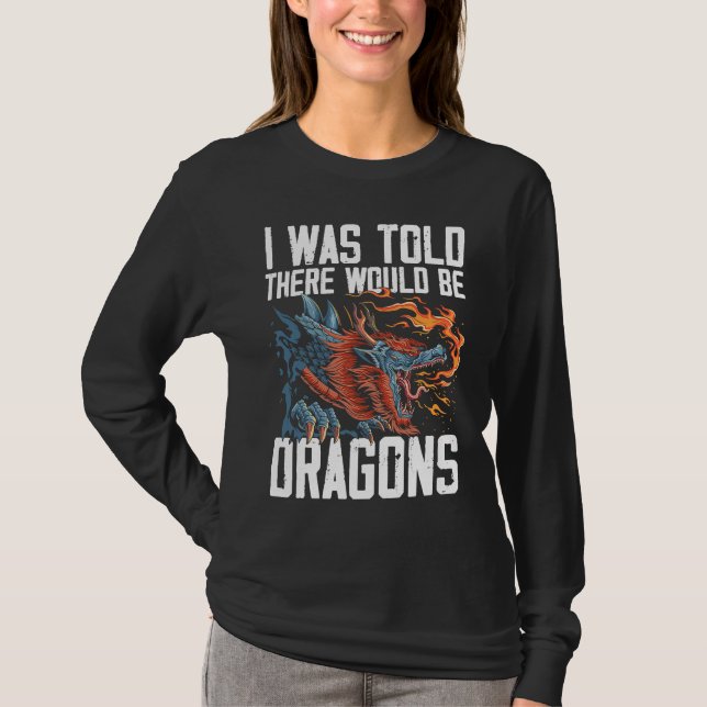 T-shirt I Was Told There Would Be Dragons Dragon Lover Med (Devant)