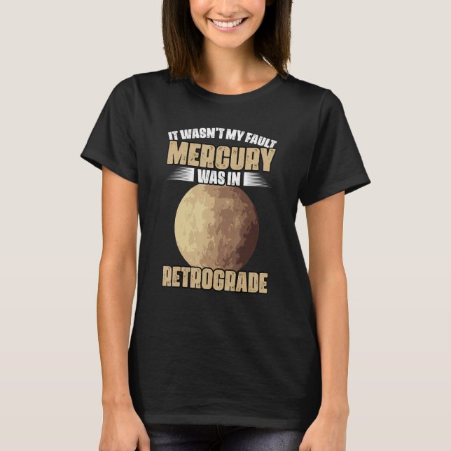 T-shirt I Wasn't My Fault Funny Mercury Retrograde For An  (Devant)