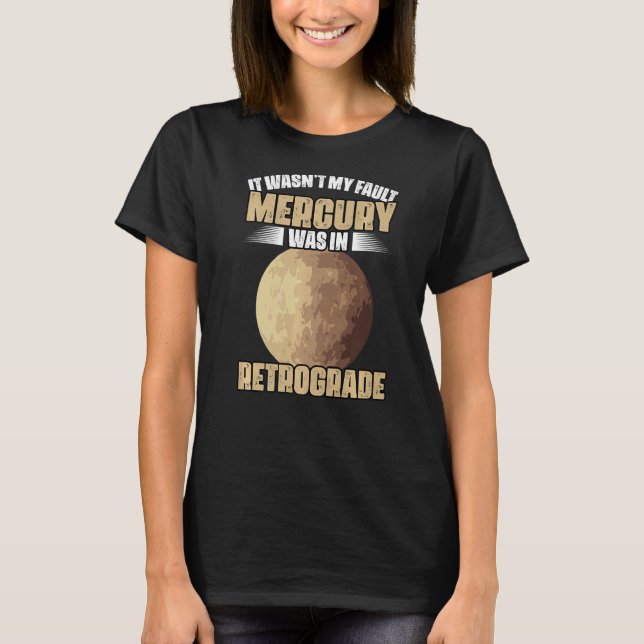 T-shirt I Wasn't My Fault Funny Mercury Retrograde For An  (Devant)