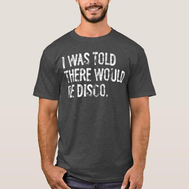 T-shirt I wasoldhere Would Be Disco Music boy retro (Devant)