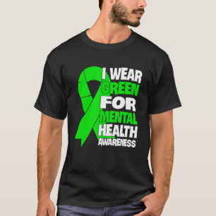 T-shirt I Wear Green For Mental Health Awareness Month