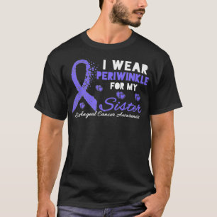 T-shirt I wear Periwinkle for my Sister Esophageal Cancer