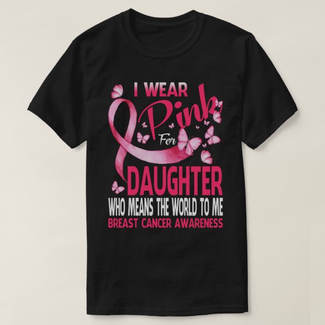 T-shirt I wear Pink for my DAUGHTER Breast (Design devant)
