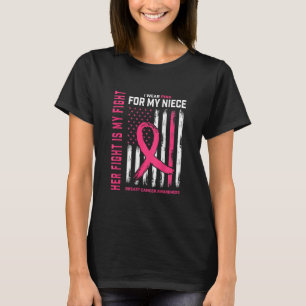 T-shirt I Wear Pink Niece Breast Cancer Flag Her Fight Is