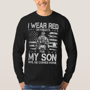 T-shirt I Wear Red on Fridays For My SON Until He Comes Ho