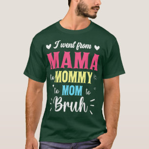 T-shirt I Went From Mama Maman Bruh Super Mothers