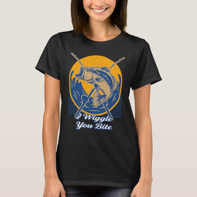 T-shirt I Wiggle You Bite  Fishing Fisher Fisherman (Devant)