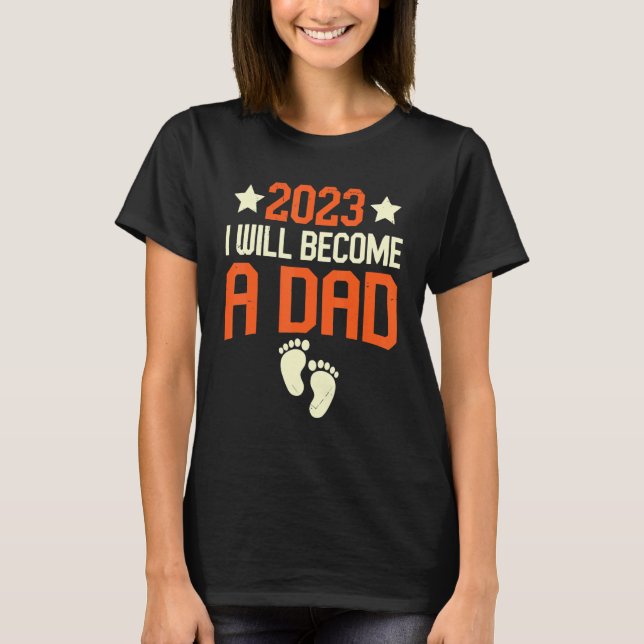 T-shirt I Will Become A Dad 2023 First Time New Fathers (Devant)