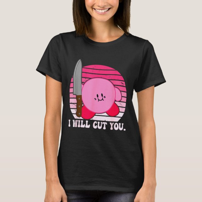 T-shirt I Will Cut You Funny Quote  (Devant)