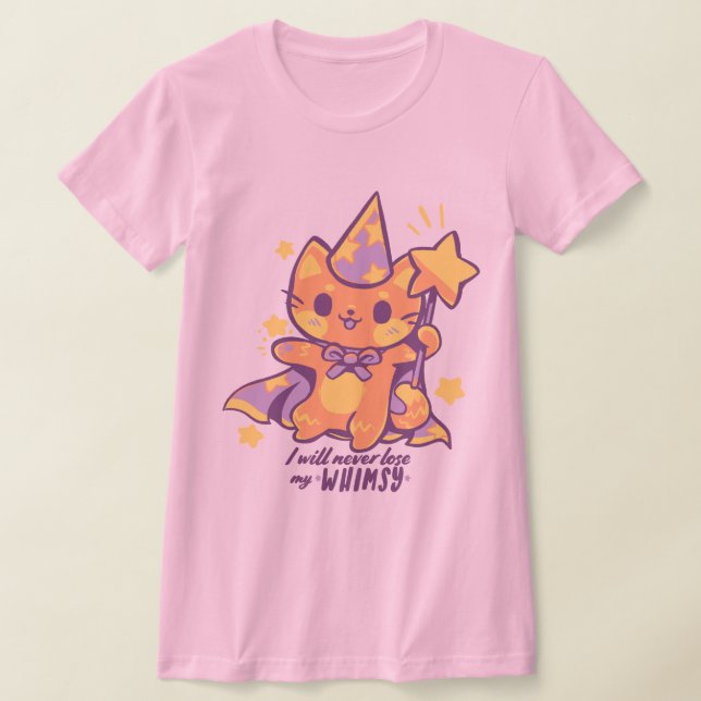 T-shirt I will Never Lose my Whimsy (Poser)