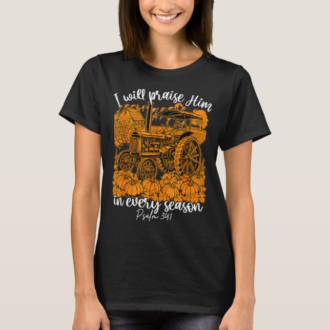 T-shirt I Will Praise Him In Every Season Christian Thanks (Devant)