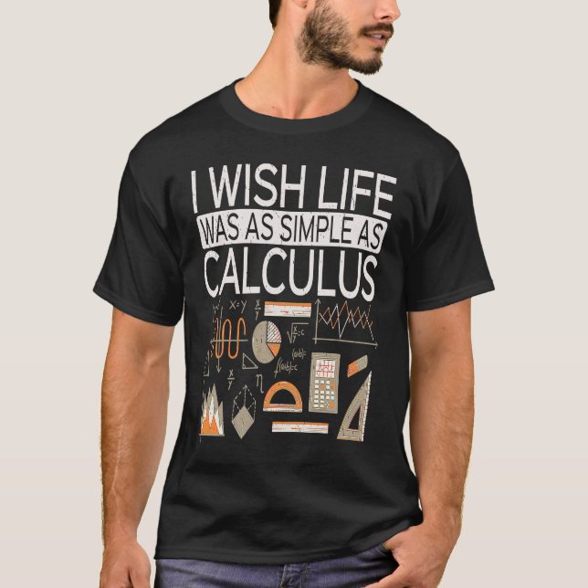T-shirt I Wish Life Was As Simple As Calculus  Math (Devant)