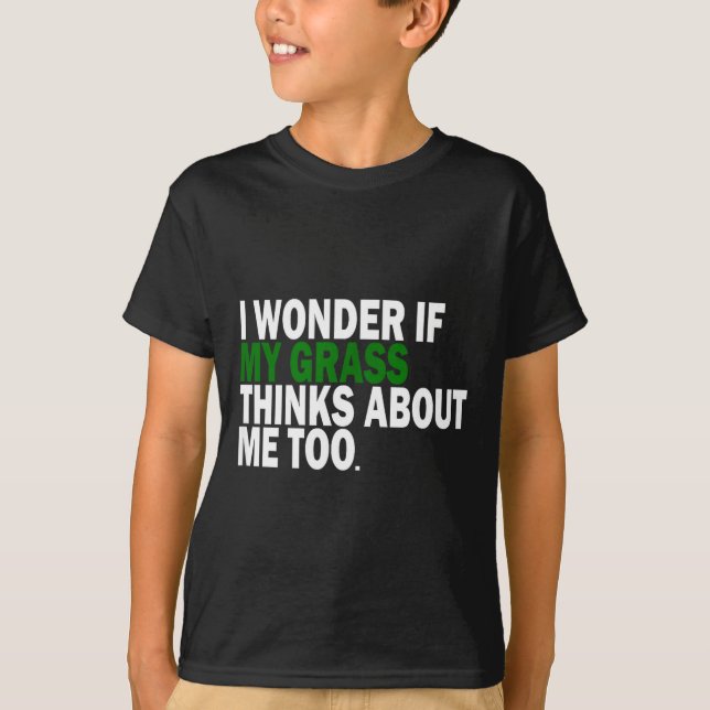T-shirt I Wonder If My Gr Thinks About Me Too Funny Plant  (Devant)