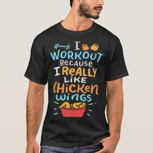 T-shirt I Work Out Because I Really Like Chicken Wings (Devant)