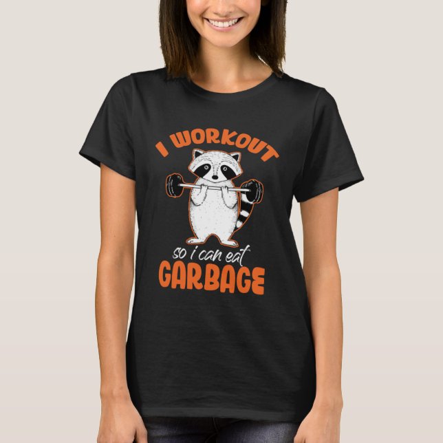 T-shirt I Workout So Can Eat Garbage Raccoon  Animal (Devant)