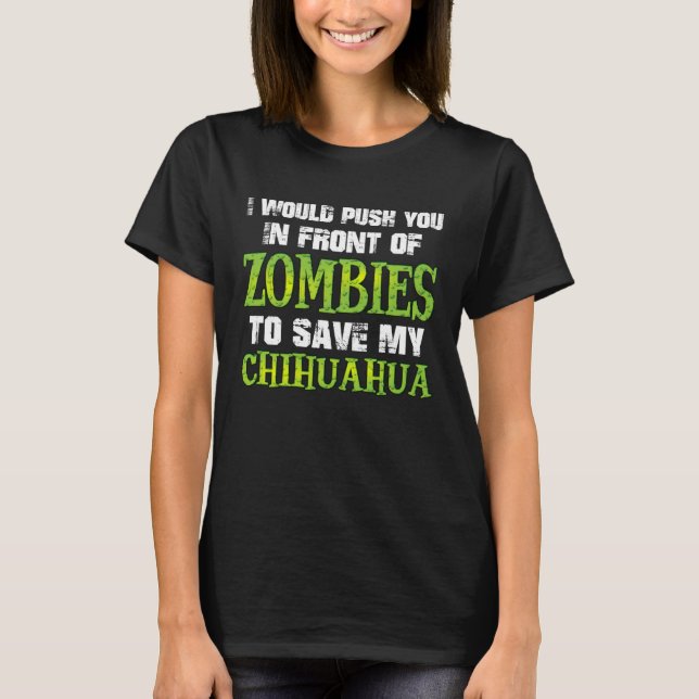 T-shirt I Would Push You In Front of Zombies To Save My Ch (Devant)