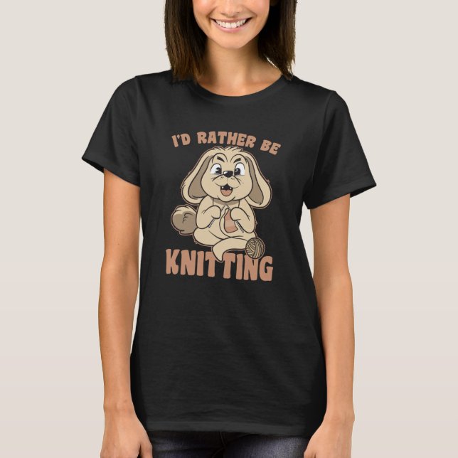 T-shirt I Would Rather Go Knitting Knit Bunny Saying (Devant)