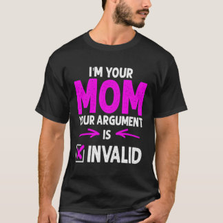T-shirt Iâ´M Maman Votre Argument N'Est Pas Valide Fête De