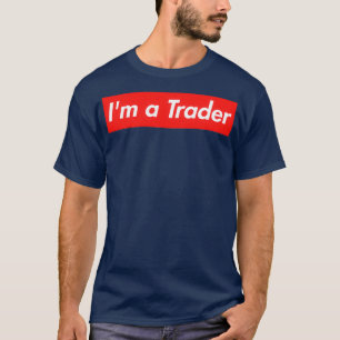 T-shirt Iamp39m un trader investisseur extrême