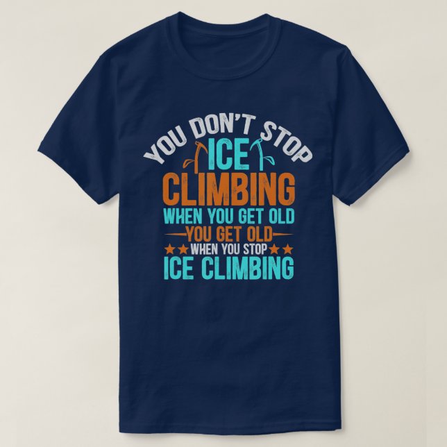 T-shirt Ice Climber Drôle Citation Escalade Et Colline Esc (Design devant)