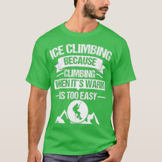 T-shirt Ice Climber Mountains Climb Ice Climbing Outdoor B