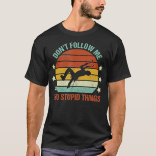 T-shirt Ice Climbing Dont Follow Me I Do Stupid Things Fun