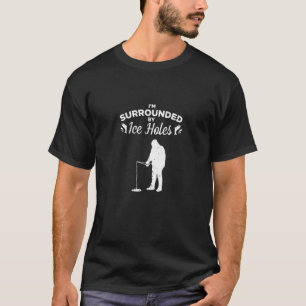 T-shirt Ice Fishing Surrounded by Holes Fisherman
