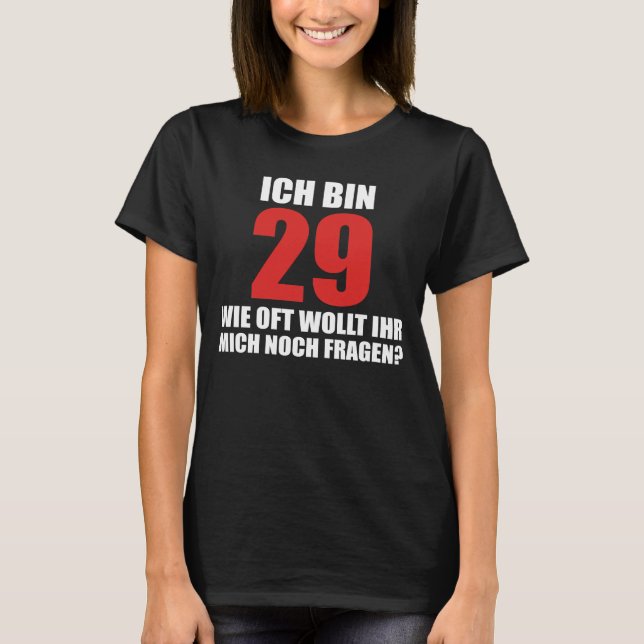 T-shirt ich bin 29 wie oft wollt ihr mich noch fragen  (Devant)
