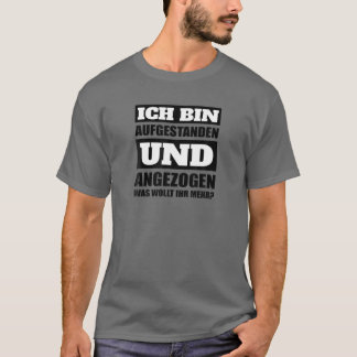 T-shirt Ich Bin Aufstanden Und Gegezogenig Morgenmuffel [G