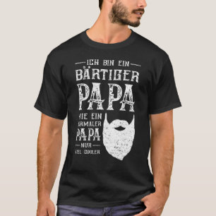 T-shirt Ich Bin Ein Bärtiger Papa Wie Ein Normaler Papa Nu