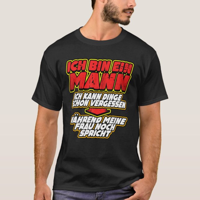 T-shirt Ich Bin Ein Mann Ich Kann Dinge Schon Vergessen Fu (Devant)