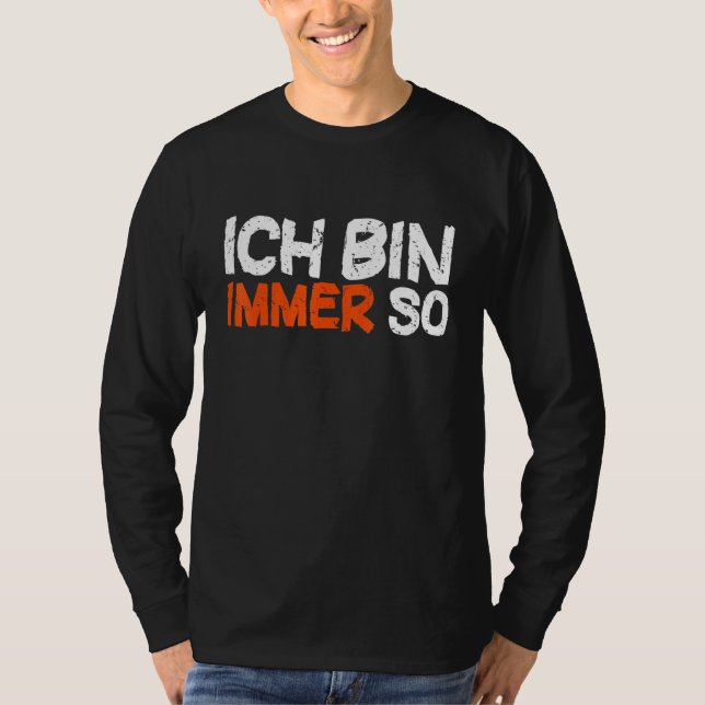 T-shirt Ich Bin Immer So Colleague Dit [Langue Allemande (Devant)