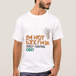 T - Shirt, ich bin nicht faul, ich bin im Energie  T-Shirt