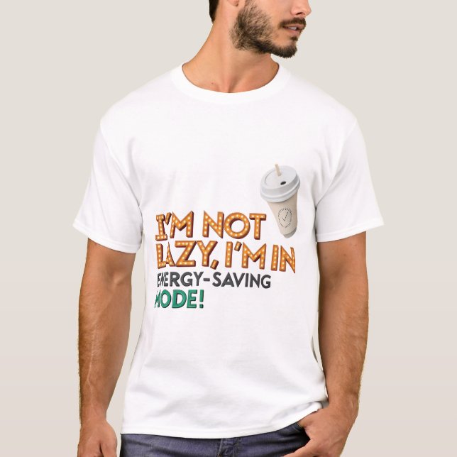 T - Shirt, ich bin nicht faul, ich bin im Energie  T-Shirt (Vorderseite)